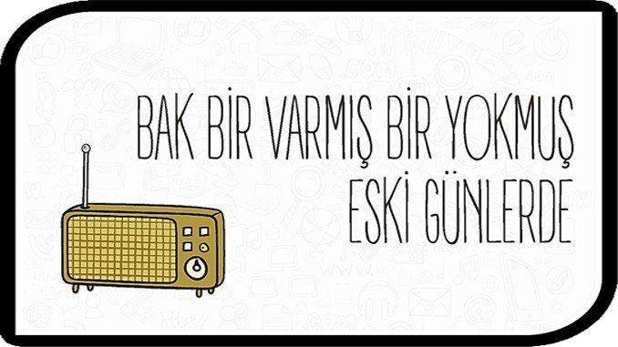 Bir Varmış Bir Yokmuş Eski Günlerde