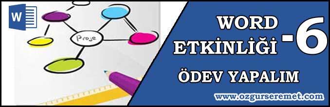 Word Etkinliği 6 – Ödev Yapalım