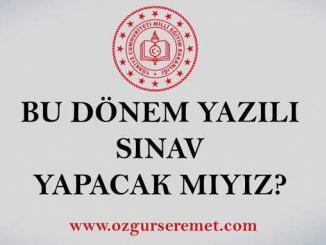 Bu dönem yazılı sınav yapacak mıyız